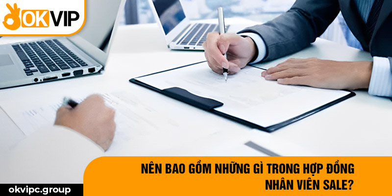 Nên bao gồm những gì trong hợp đồng nhân viên sale?