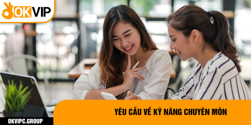 Yêu cầu về kỹ năng chuyên môn