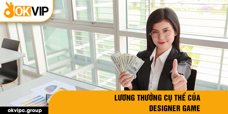 Lương thưởng cụ thể của Designer Game