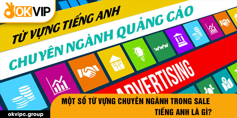 Một số từ vựng chuyên ngành trong sale tiếng anh là gì?