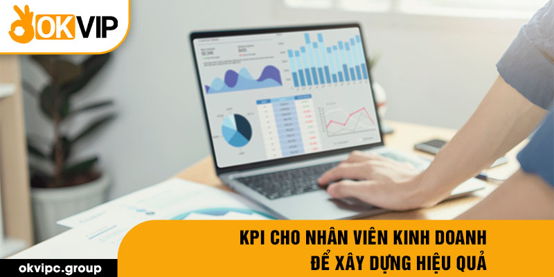 Kpi cho nhân viên kinh doanh để xây dựng hiệu quả