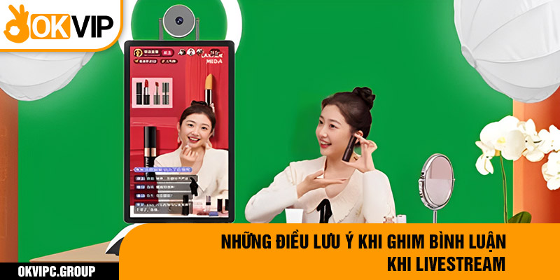 Những điều lưu ý khi ghim bình luận khi livestream