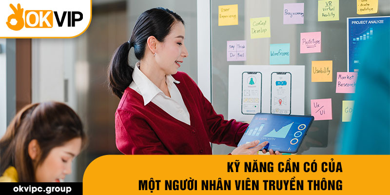 Kỹ năng cần có của một người nhân viên truyền thông