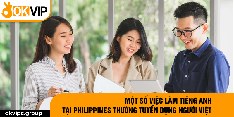 Một số việc làm tiếng Anh tại Philippines thường tuyển dụng người Việt