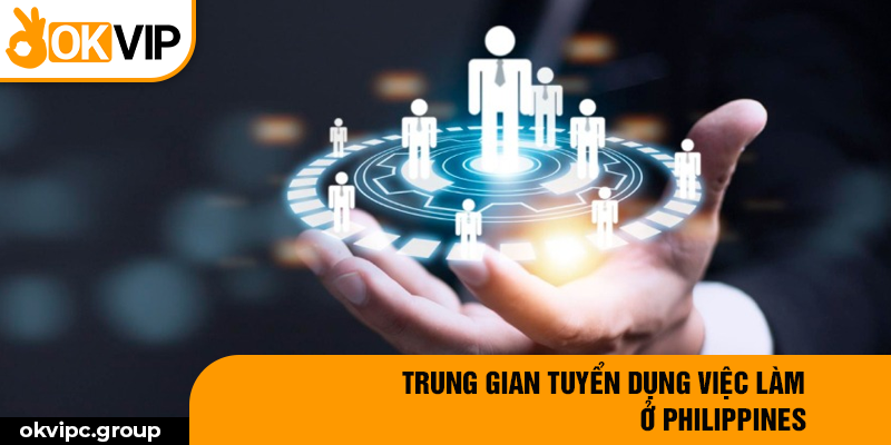 Trung gian tuyển dụng việc làm ở Philippines