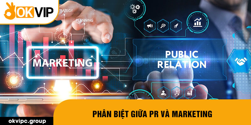 Phân biệt giữa PR và Marketing